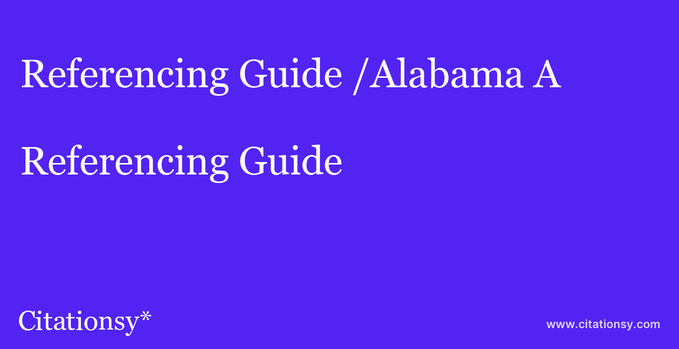 Referencing Guide: /Alabama A & M University